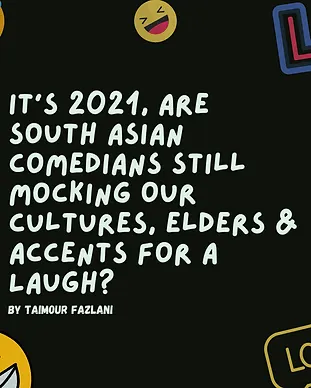 It's 2021, Are South Asian Comedians Sti
