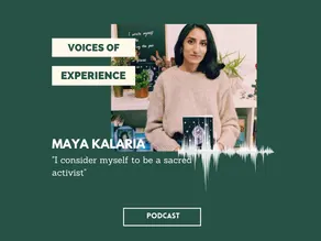 Voices Of Experience : Episode 2 - Season 2 - Maya Kalaria